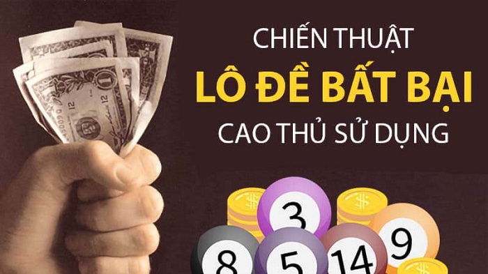 Chiến thuật đánh lô đề bất bại HOT nhất mọi thời đại