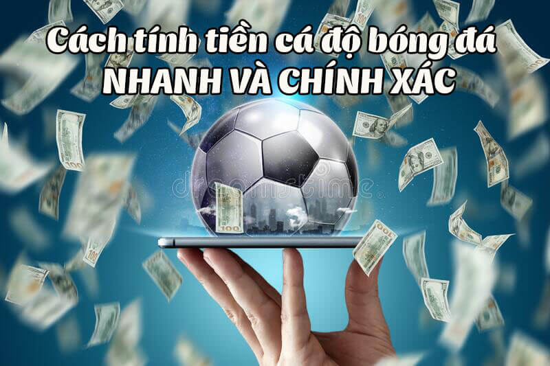 cách tính tiền cá độ bóng đá